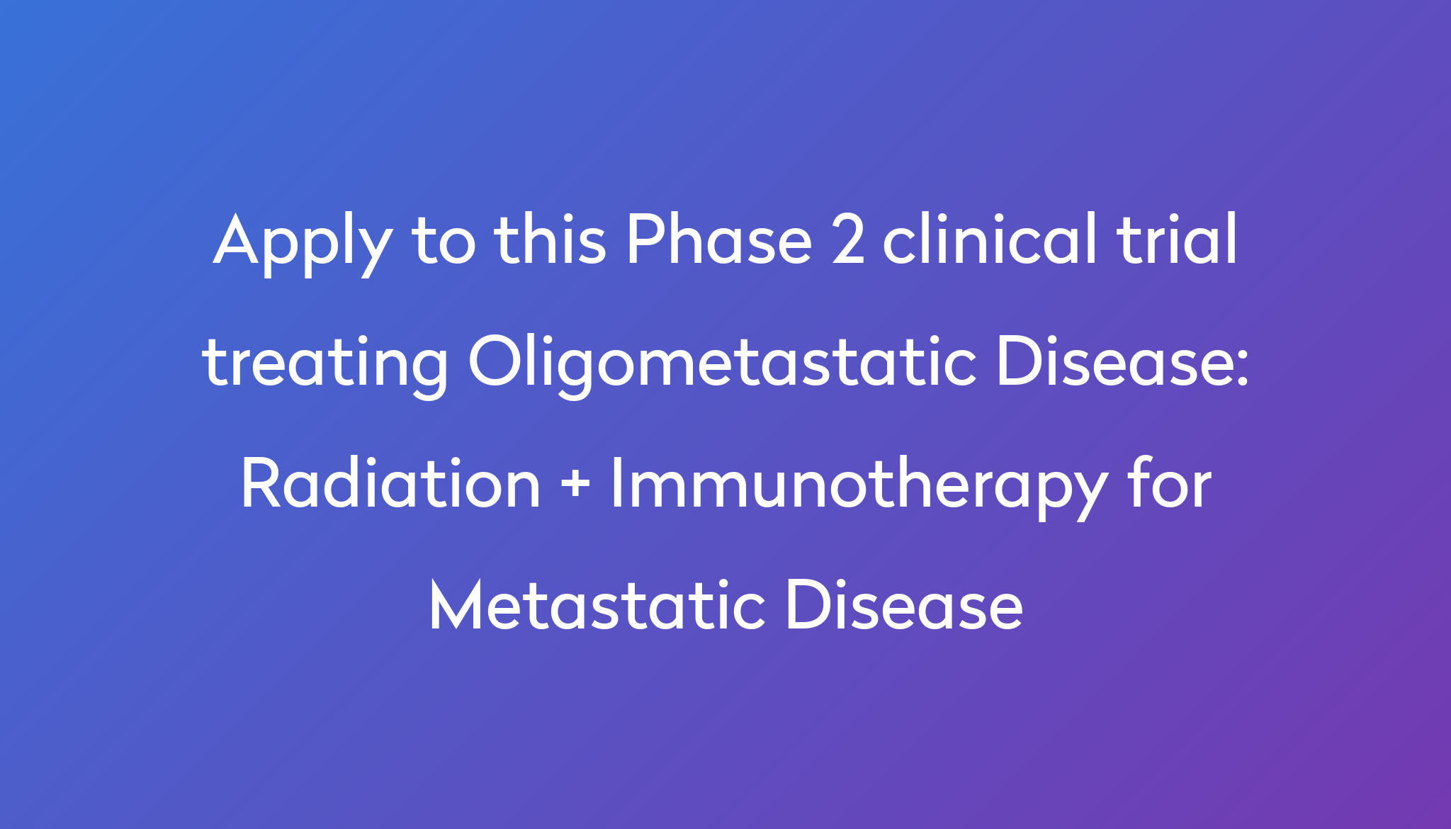 radiation-immunotherapy-for-metastatic-disease-clinical-trial-2024